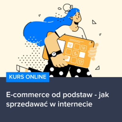 E-commerce od podstaw – jak sprzedawać w internecie
