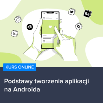 Podstawy tworzenia aplikacji na Android