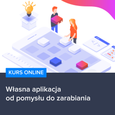 Własna aplikacja od pomysłu do zarabiania
